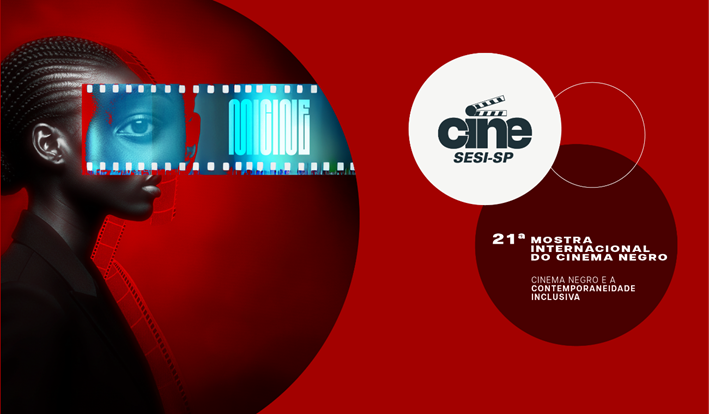 21ª Mostra Internacional do Cinema Negro retorna ao SESI com programação gratuita em diversas cidades do estado