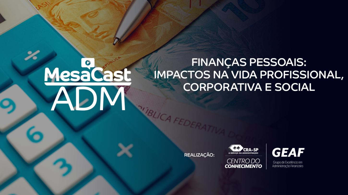 Mesacast ADM debate os impactos das finanças pessoais na vida profissional e social